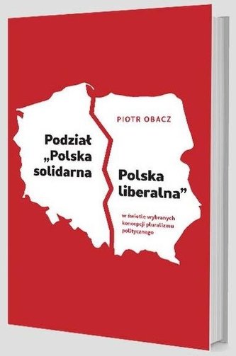 Podział \"Polska solidarna - Polska liberalna\"...