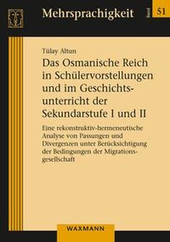 Das Osmanische Reich in Schülervorstellungen und im Geschichtsunterricht der Sekundarstufe I und II