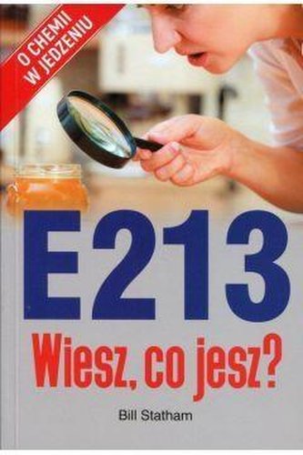 E 213. Wiesz, co jesz? O chemi w jedzeniu