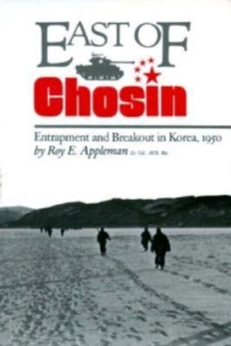 East of Chosin: Entrapment and Breakout in Korea, 1950