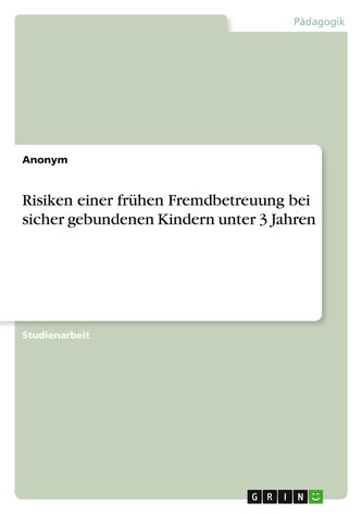 Risiken einer frühen Fremdbetreuung bei sicher gebundenen Kindern unter 3 Jahren