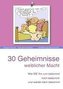 30 Geheimnisse weiblicher Macht!