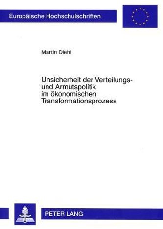 Unsicherheit der Verteilungs- und Armutspolitik im ökonomischen Transformationsprozess