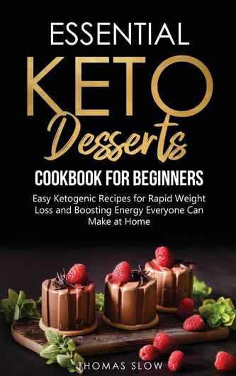 Essential Keto Desserts Cookbook for Beginners