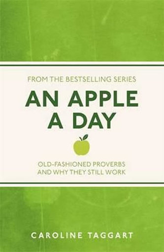 An Apple A Day: Old-Fashioned Proverbs and Why They Still Work