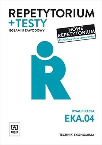 Repetytorium i testy. Technik ekonomista. EKA.04. Repetytorium i testy. Technik ekonomista. EKA.04.