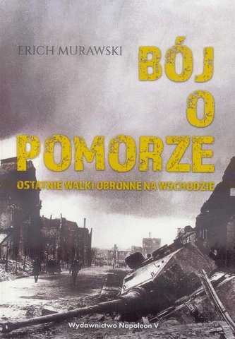 Bój o pomorze. Ostatnie walki obronne na wschodzie