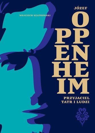 Józef Oppenheim przyjaciel Tatr i ludzi Józef Oppenheim przyjaciel Tatr i ludzi
