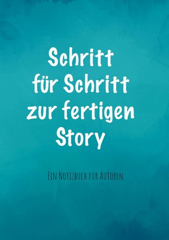 Schritt für Schritt zur fertigen Story