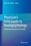 The Physician's Field Guide to Neuropsychology