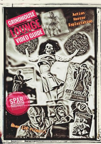 Grindhouse Lounge: Video Guide - Kompendium - Band 1 bis 3 - Euer Filmführer durch den Videowahnsinn / Mit den Reviews zu über 1