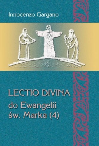Lectio divina do Ewangelii św. Marka 4 Lectio divina do Ewangelii św. Marka 4