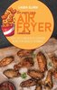 The Super Easy Air Fryer Cookbook