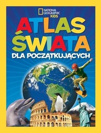 National Geographic Kids. Atlas świata dla począt.