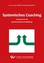 Systemisches Coaching. Lehrbuch für die praxisorientierte Ausbildung