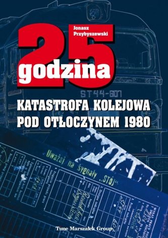 25 godzina. Katastrofa kolejowa pod Otłoczynem