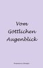 Vom Göttlichen Augenblick