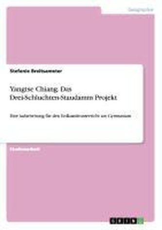 Yangtse Chiang. Das Drei-Schluchten-Staudamm Projekt