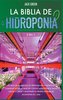 La Biblia de Hidroponia 2 EN 1