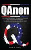 Qanon: An Understanding of Conspiracy Theories and the Great Awakening. The Battle for Our Souls and the Earth