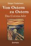 Von Ostern zu Ostern - Das Corona-Jahr