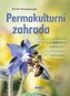 Permakulturní zahrada - Principy, plánování, zakládání a udržování permakulturní zahrady
