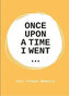 Once Upon a Time I Went to...