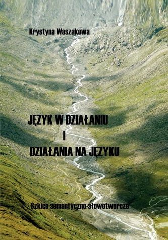 Język w działaniu i działania na języku