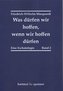 Was dürfen wir hoffen, wenn wir hoffen dürfen.