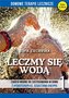 Domowe terapie lecznicze. Leczmy się wodą
