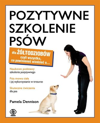 Pozytywne szkolenie psów dla żółtodziobów Pozytywne szkolenie psów dla żółtodziobów