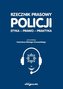 Rzecznik prasowy Policji. Etyka, prawo, praktyka