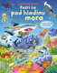 Pozri sa pod hladinu mora
