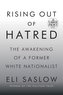 Rising Out of Hatred: The Awakening of a Former White Nationalist