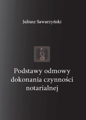 Podstawy odmowy dokonania czynności notarialnej Podstawy odmowy dokonania czynności notarialnej