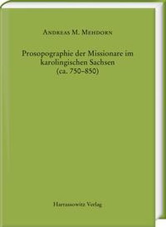Prosopographie der Missionare im karolingischen Sachsen (ca. 750-850)