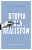Utopia dla realistów. Jak zbudować idealny świat