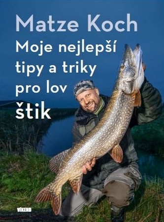 Moje nejlepší tipy a triky pro lov štik Moje nejlepší tipy a triky pro lov štik