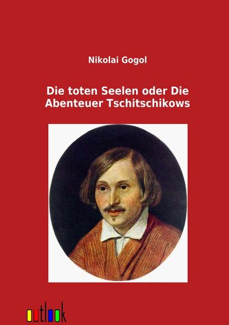 Die toten Seelen oder Die Abenteuer Tschitschikows