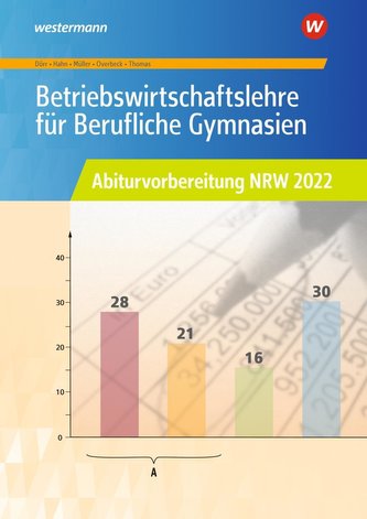 Betriebswirtschaftslehre für Berufliche Gymnasien. Arbeitsheft. Abiturvorbereitung 2022. Nordrhein-Westfalen