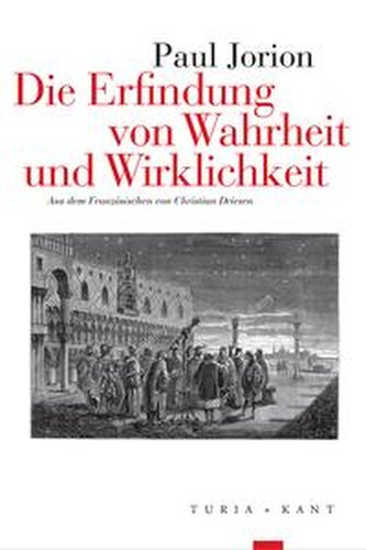 Die Erfindung von Wahrheit und Wirklichkeit