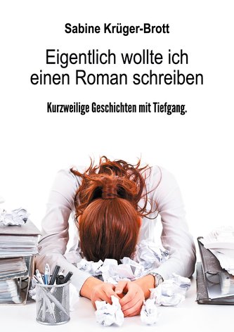 Eigentlich wollte ich einen Roman schreiben