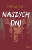 Opowieści naszych dni T.1