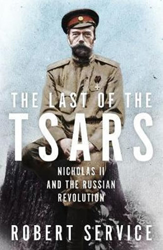 The Last of the Tsars : Nicholas II and the Russian Revolution The Last of the Tsars : Nicholas II and the Russian Revolution