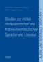 Studien zur mittelniederdeutschen und frühneuhochdeutschen Sprache und Literatur