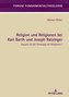 Religion und Religionen bei Karl Barth und Joseph Ratzinger