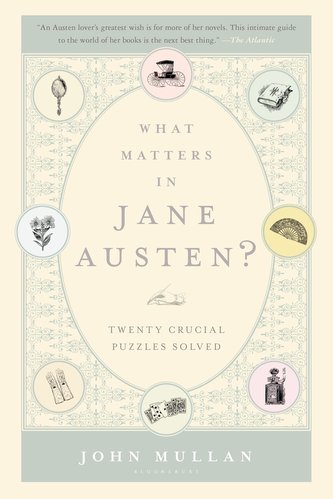 What Matters in Jane Austen?: Twenty Crucial Puzzles Solved