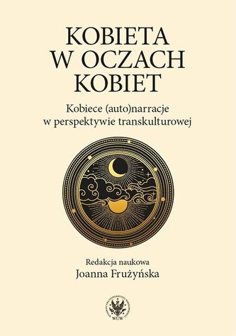 Kobieta w oczach kobiet. Kobiece (auto)narracje...