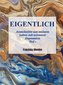 EIGENTLICH - Ausschnitte aus meinem Leben mit schwerer Depression  -  Teil 1