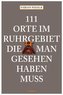 111 Orte im Ruhrgebiet die man gesehen haben muß